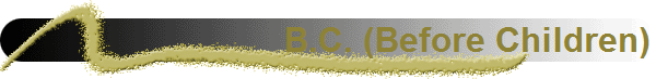 B.C. (Before Children)